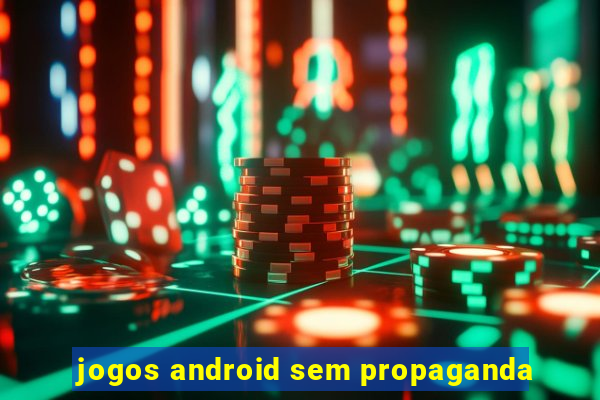 jogos android sem propaganda